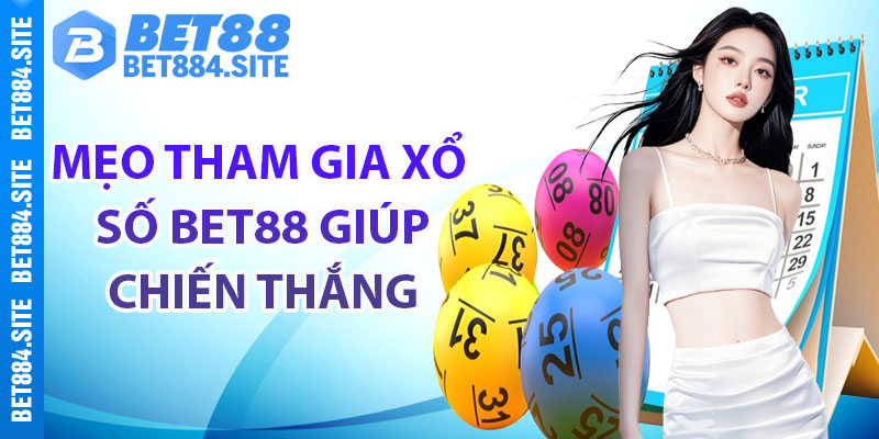 Mẹo tham gia xổ số Bet88 giúp chiến thắng