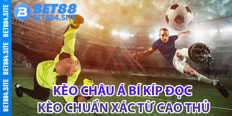 Những điểm đặc biệt quan trọng cần phải biết về kèo châu Á
