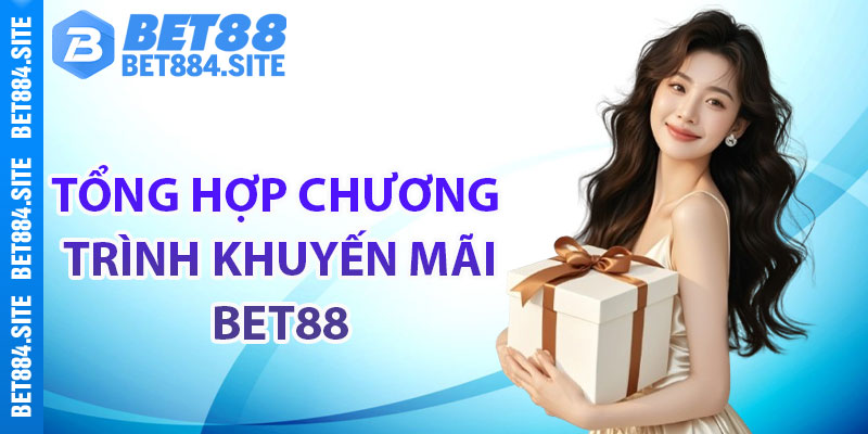 Tổng hợp chương trình khuyến mãi BET88 không thể bỏ lỡ