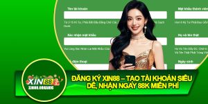 Đăng Ký Xin88 – Tạo Tài Khoản Siêu Dễ, Nhận Ngay 88K Miễn Phí