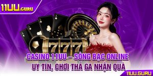 Casino 11UU – Song Bac Online Uy Tin Choi Tha Ga Nhan Qua